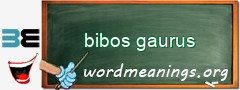 WordMeaning blackboard for bibos gaurus